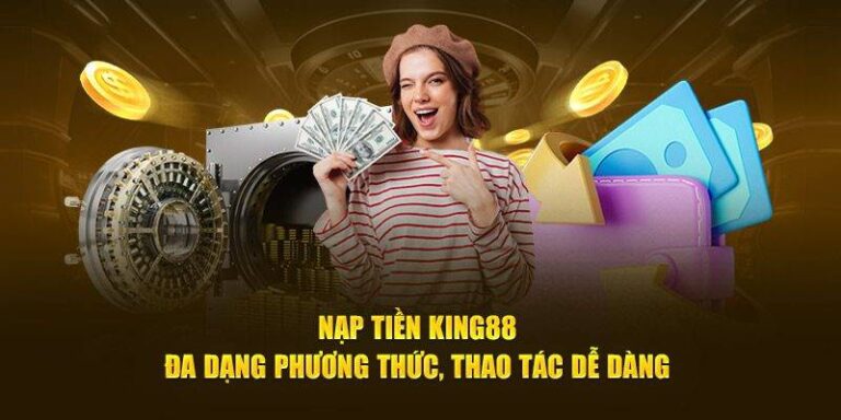 Hướng Dẫn Nạp Tiền King88 – Cập Nhật Mới Nhất 2025 25 Hướng Dẫn Nạp Tiền King88 – Cập Nhật Mới Nhất 2025