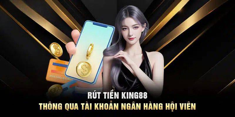 Huong Dan Rut Tien King88 – Rut Nhanh An Toan Va Gon Le