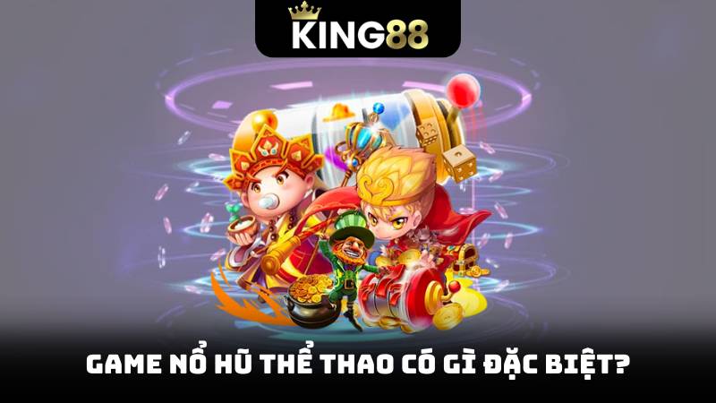 Top Game Nổ Hũ Hot Nhất 2025 – Chơi Trúng Không Thể Bỏ Lỡ 3 Game nổ hũ thể thao có gì đặc biệt?