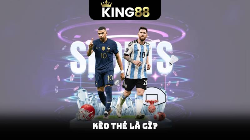 Kèo Thẻ - Đặt Cược Thông Minh, Lợi Nhuận Tăng Cao 2 Kèo thẻ là gì?